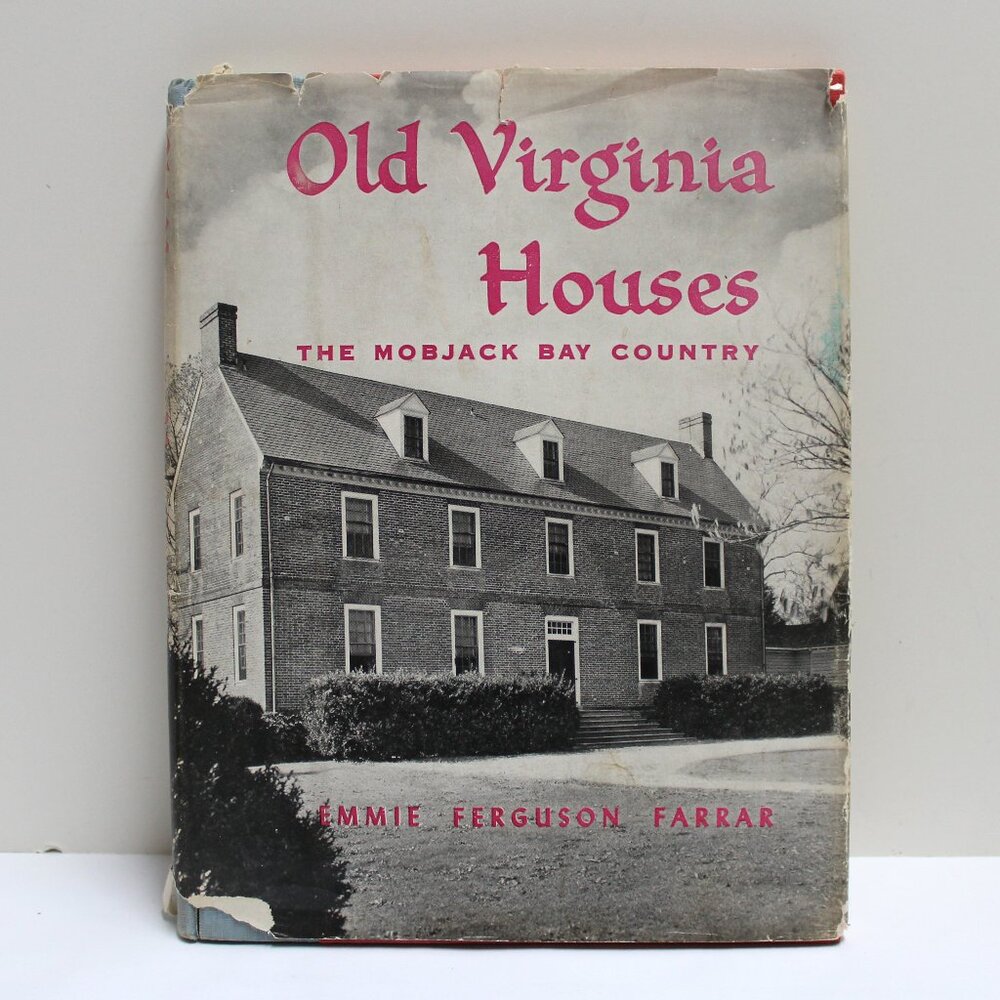 Old Virginia Houses The Mobjack Bay Country by Emmie Ferguson Farrar